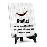 Smile! It's The Second Best Thing You Can Do With Your Lips While At Work Table Sign with Acrylic Stand (6x8“) | Funny Office Motivational Decor